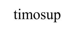TIMOSUP trademark