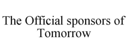THE OFFICIAL SPONSORS OF TOMORROW trademark