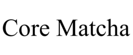 CORE MATCHA trademark
