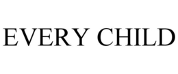 EVERY CHILD trademark