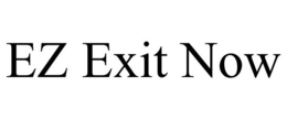 EZ EXIT NOW trademark