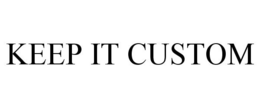 KEEP IT CUSTOM trademark
