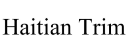 HAITIAN TRIM trademark