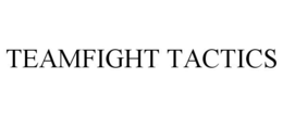 TEAMFIGHT TACTICS trademark