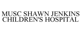 MUSC SHAWN JENKINS CHILDREN'S HOSPITAL trademark