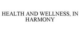 HEALTH AND WELLNESS, IN HARMONY trademark