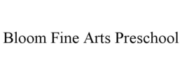 BLOOM FINE ARTS PRESCHOOL trademark
