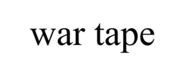 WAR TAPE trademark