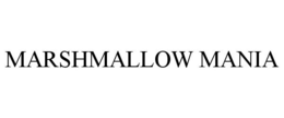 MARSHMALLOW MANIA trademark