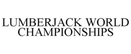 LUMBERJACK WORLD CHAMPIONSHIPS trademark