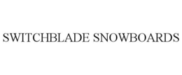 SWITCHBLADE SNOWBOARDS trademark
