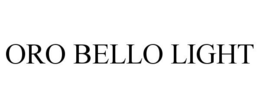 ORO BELLO LIGHT trademark