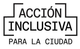 ACCION INCLUSIVA PARA LA CIUDAD trademark