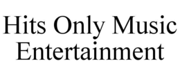 HITS ONLY MUSIC ENTERTAINMENT trademark