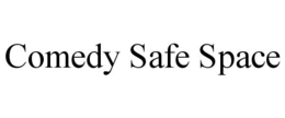 COMEDY SAFE SPACE trademark
