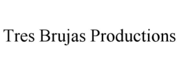 TRES BRUJAS PRODUCTIONS trademark