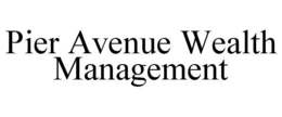 PIER AVENUE WEALTH MANAGEMENT trademark