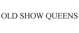 OLD SHOW QUEENS trademark
