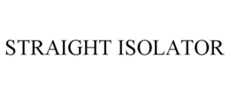 STRAIGHT ISOLATOR trademark