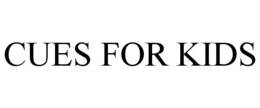 CUES FOR KIDS trademark