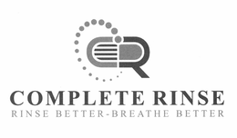 CR COMPLETE RINSE RINSE BETTER - BREATHE BETTER trademark