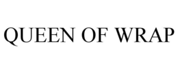 QUEEN OF WRAP trademark