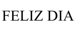 FELIZ DIA trademark