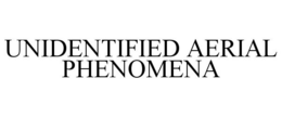 UNIDENTIFIED AERIAL PHENOMENA trademark