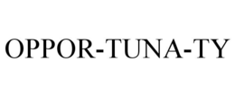 OPPOR-TUNA-TY trademark
