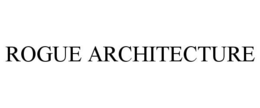 ROGUE ARCHITECTURE trademark