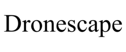 DRONESCAPE trademark