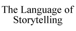 THE LANGUAGE OF STORYTELLING trademark