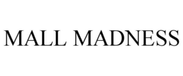 MALL MADNESS trademark