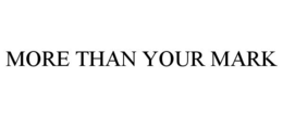 MORE THAN YOUR MARK trademark