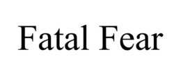 FATAL FEAR trademark
