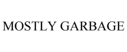 MOSTLY GARBAGE trademark