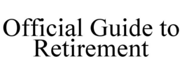 OFFICIAL GUIDE TO RETIREMENT trademark