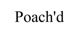 POACH'D trademark