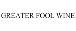 GREATER FOOL WINE trademark