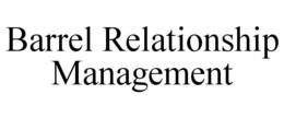 BARREL RELATIONSHIP MANAGEMENT trademark