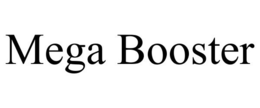 MEGA BOOSTER trademark