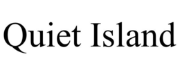 QUIET ISLAND trademark
