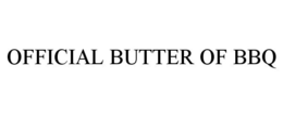 OFFICIAL BUTTER OF BBQ trademark