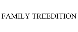 FAMILY TREEDITION trademark