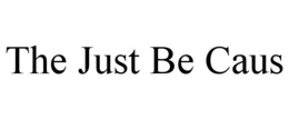 THE JUST BE CAUS trademark