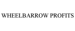 WHEELBARROW PROFITS trademark