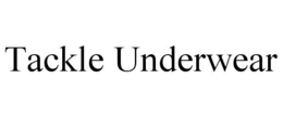 TACKLE UNDERWEAR trademark