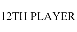 12TH PLAYER trademark