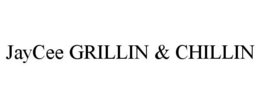JAYCEE GRILLIN & CHILLIN trademark