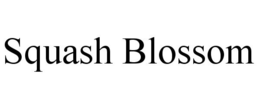 SQUASH BLOSSOM trademark